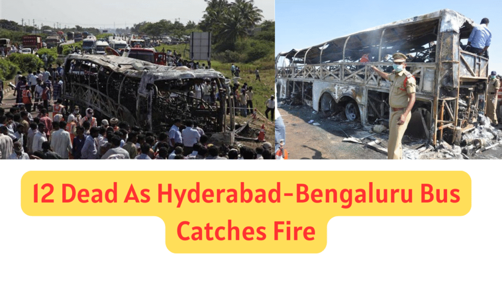 12 Dead As Hyderabad-Bengaluru Bus Catches Fire